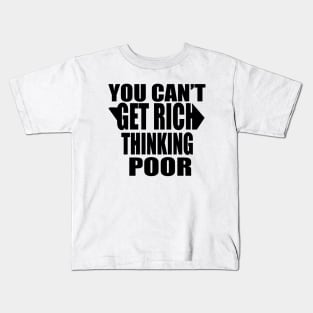 You Can't Get Rich Thinking Poor Kids T-Shirt